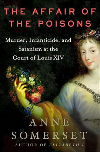 The Affair of the Poisons: Mur...nism at the Court of Louis XIV