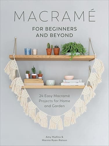 Macramé for Beginners and Beyo...é Projects for Home and Garden