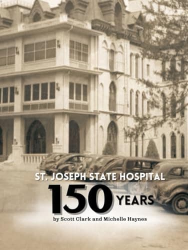 St. Joseph State Hospital: 150 Years