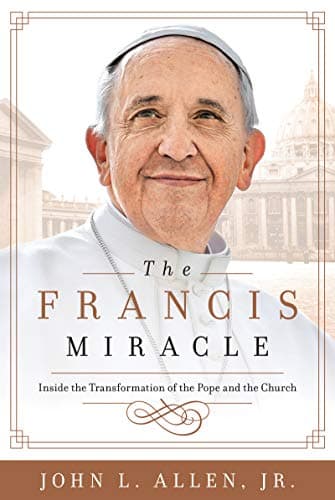 The Francis Miracle: Inside th...ion of the Pope and the Church