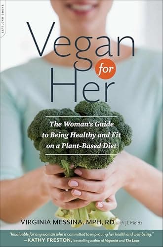 Vegan for Her: The Woman's Gui... and Fit on a Plant-Based Diet