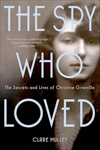 The Spy Who Loved: The Secrets...d Lives of Christine Granville