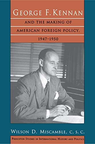 George F. Kennan and the Makin...national History and Politics)
