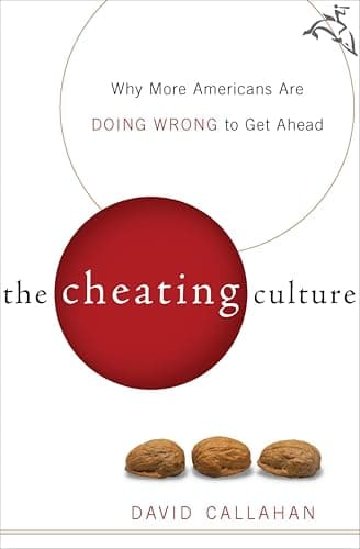 The Cheating Culture: Why More...s Are Doing Wrong to Get Ahead