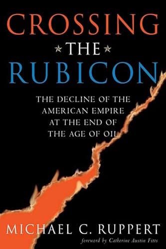 Crossing the Rubicon: The Decl...e at the End of the Age of Oil