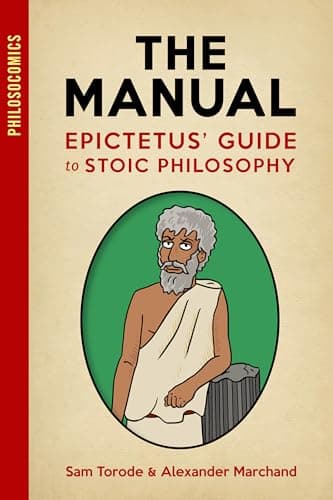 The Manual: Epictetus' Guide t...oic Philosophy (PhilosoComics)