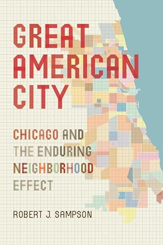 Great American City: Chicago a...e Enduring Neighborhood Effect