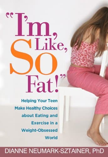 "I'm, Like, SO Fat!": Helping ...ise in a Weight-Obsessed World