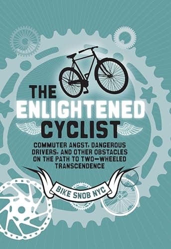 The Enlightened Cyclist: Commu...th to Two-Wheeled Trancendence