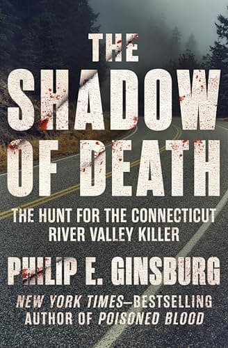 The Shadow of Death: The Hunt ...onnecticut River Valley Killer