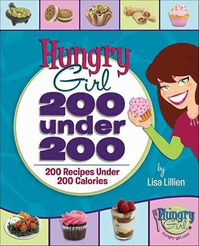 Hungry Girl: 200 Under 200: 200 Recipes Under 200 Calories