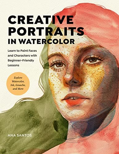 Creative Portraits in Watercol...rcolor, Ink, Gouache, and More