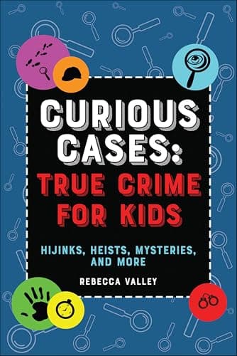 Curious Cases: True Crime for ...s, Heists, Mysteries, and More