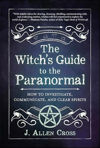 Witch's Guide to the Paranorma...Communicate, and Clear Spirits