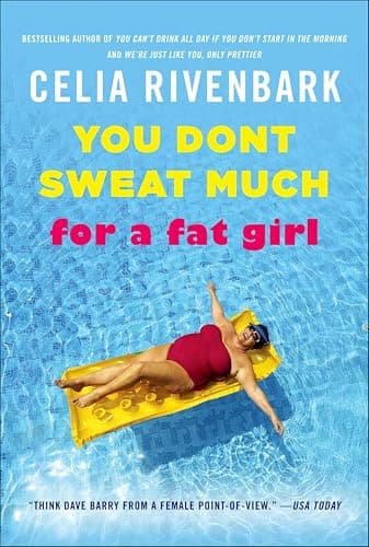 You Don't Sweat Much for a Fat...om the Shallow End of the Pool