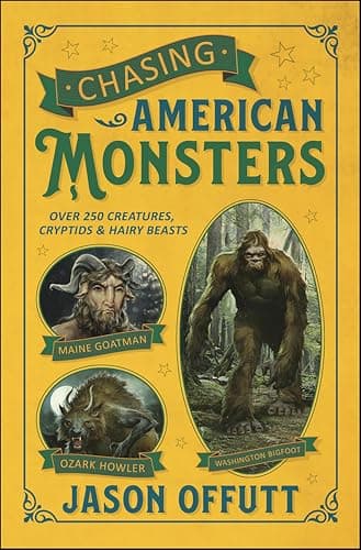 Chasing American Monsters: Ove...tures, Cryptids & Hairy Beasts