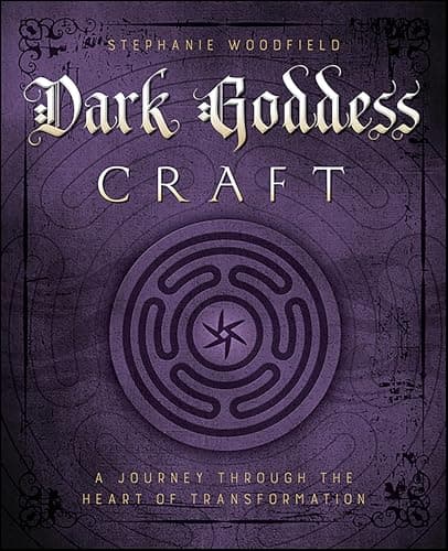 Dark Goddess Craft: A Journey ...gh the Heart of Transformation