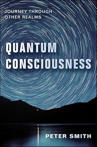 Quantum Consciousness: Journey...her Realms (Astral Projection)
