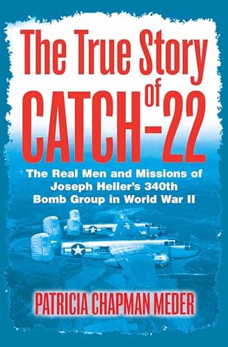 The True Story of Catch-22: Th...0th Bomb Group in World War II