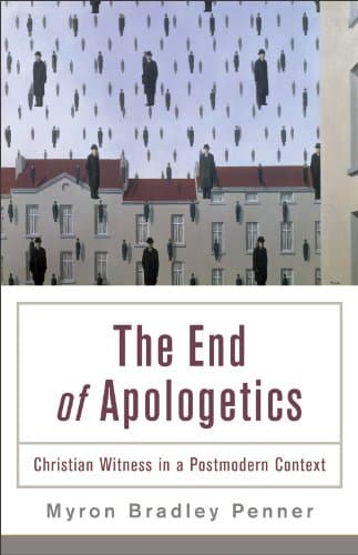 The End of Apologetics: Christ...itness in a Postmodern Context