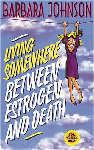 Living Somewhere Between Estrogen and Death