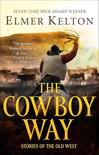 The Cowboy Way: Stories of the Old West