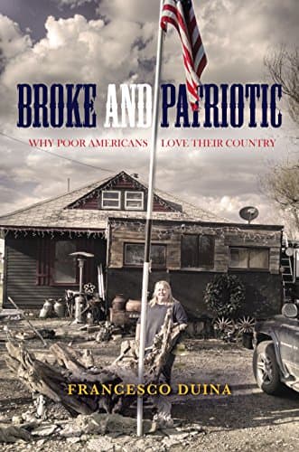 Broke and Patriotic: Why Poor ...(Studies in Social Inequality)
