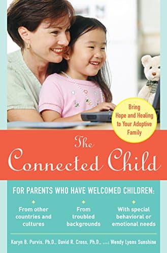 The Connected Child: Bring Hop...ealing to Your Adoptive Family