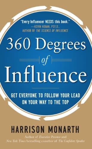 360 Degrees of Influence: Get ...ur Lead on Your Way to the Top