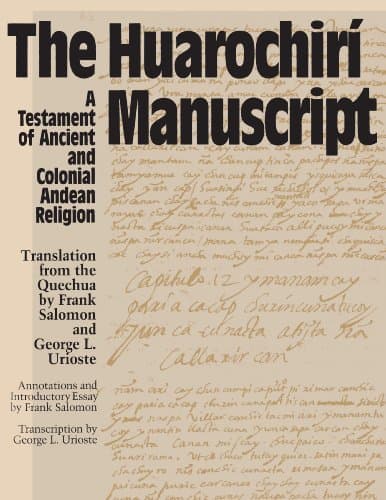 The Huarochiri Manuscript: A T...t and Colonial Andean Religion