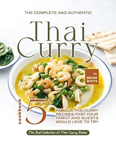 The Complete and Authentic Tha...llection of Thai Curry Dishes)