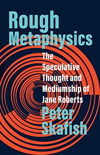 Rough Metaphysics: The Specula...and Mediumship of Jane Roberts
