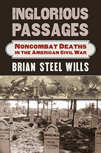 Inglorious Passages: Noncombat...Civil War (Modern War Studies)