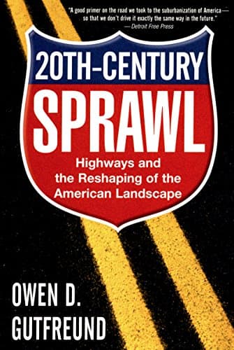 Twentieth-Century Sprawl: High...ping of the American Landscape