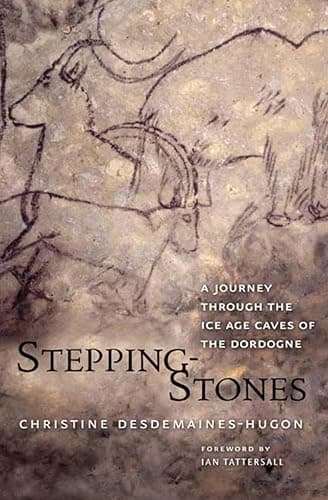 Stepping-Stones: A Journey thr... Ice Age Caves of the Dordogne