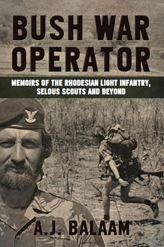 Bush War Operator: Memoirs of ...ntry, Selous Scouts and beyond