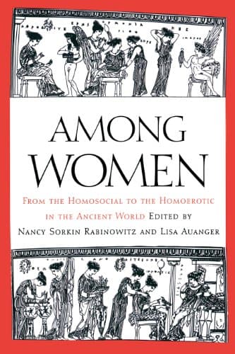 Among Women: From the Homosoci...omoerotic in the Ancient World