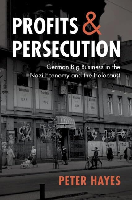 Profits and Persecution: Germa...Nazi Economy and the Holocaust
