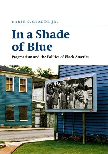 In a Shade of Blue: Pragmatism... the Politics of Black America