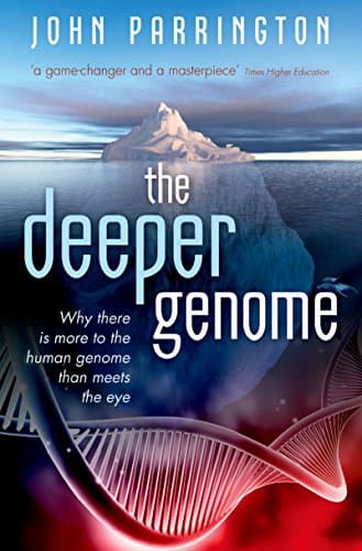 The Deeper Genome: Why there i...uman genome than meets the eye