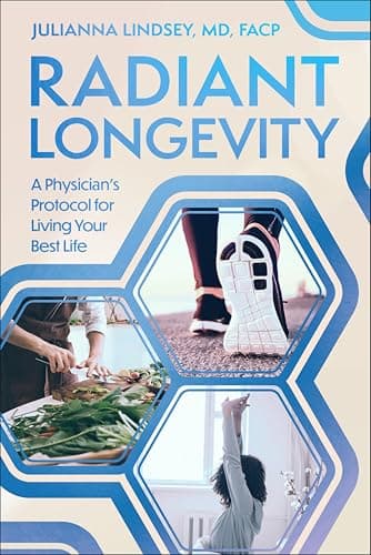 Radiant Longevity: A Physician...ocol for Living Your Best Life