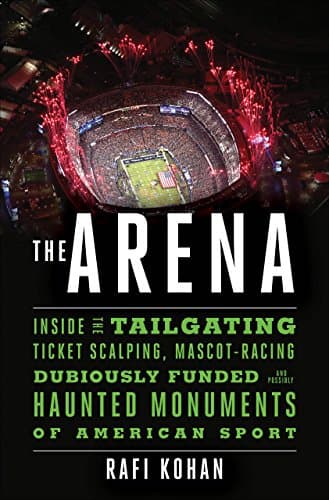 The Arena: Inside the Tailgati...ed Monuments of American Sport