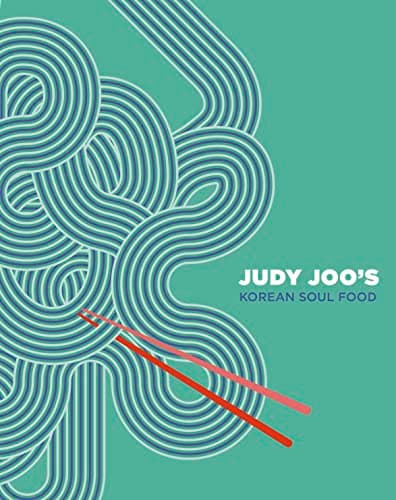 Judy Joo's Korean Soul Food: A...entic dishes and modern twists