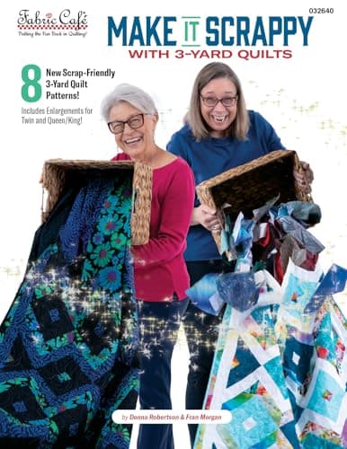 Fabric Café Make It Scrappy with 3-Yard Quilts Book – 8 Scrap-Friendly Quilt Patterns – Uses Three 1-Yard Fabric Cuts – Beginner-Friendly Quilting Guide