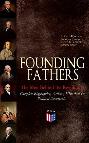 FOUNDING FATHERS – The Men Beh...raphies & Documents of Freedom