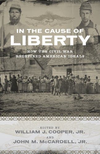 In the Cause of Liberty: How t... War Redefined American Ideals