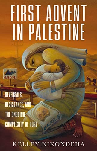 The First Advent in Palestine:...the Ongoing Complexity of Hope