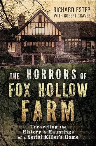 The Horrors of Fox Hollow Farm...ings of a Serial Killer's Home