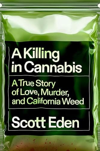 A Killing in Cannabis: A True ...e, Murder, and California Weed