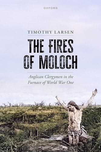 The Fires of Moloch: Anglican ...n the Furnace of World War One
